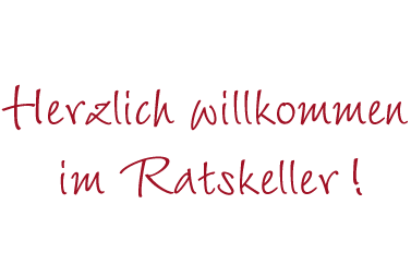 Herzlich willkommen im Ratskeller